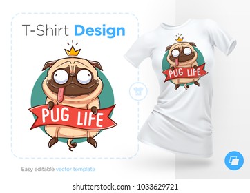 Pug life. Print on T-shirts, sweatshirts and souvenirs. Funny pug with gold crown. Vector illustration