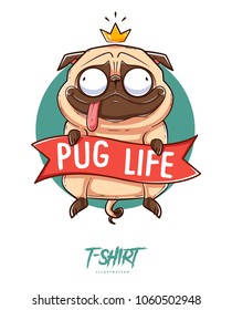 Pug life. Print on T-shirts, sweatshirts and souvenirs. Funny pug with golden crown. Vector illustration