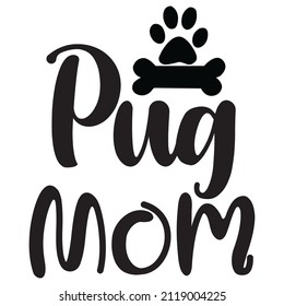 Pug mom 
t-shirt design, vector file.