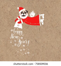 Pug in Santa Claus costume with the wish of a happy new year. Vector illustration, isolated element for design, greeting card or invitation on kraft paper. Dog - animal symbol of new year 2018.