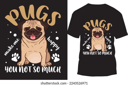 Pugs make me happy you not so much beautiful t-shirt design