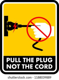 Pull The Plug Not The Cord