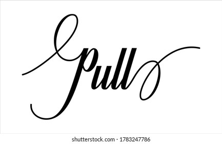 Pull Script Calligraphic Typography Cursive Black text lettering and phrase isolated on the White background 