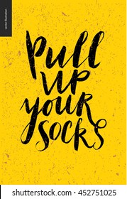 Pull Up Your Socks lettering - a motivation writing on yellow background