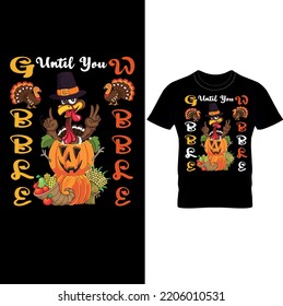 Pumkin is Dressed as a Cockatoo and sits down with Fruits and Vegetables and There is a turkey inside the Pumkin- Gobble Until You Wobble – Thanksgiving T-Shirt Design,Thanksgiving Vacation Shirt.