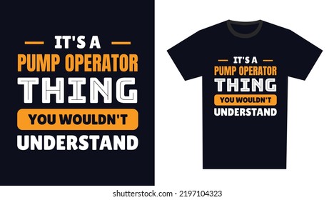 Pump-Operator T Shirt Design. Es ist ein Pumpen-Bediener Ding, du würdest es nicht verstehen