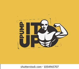 Pump it up text, gym and fitness, body building,  hipster male with muscles, vector illustration