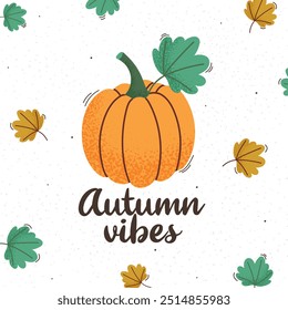 Pumpkin and autumn vibes lettering card design. Textured orange pumpkin and falling leaves on white. Holiday design for Halloween and Thanksgiving day. Vector illustration.