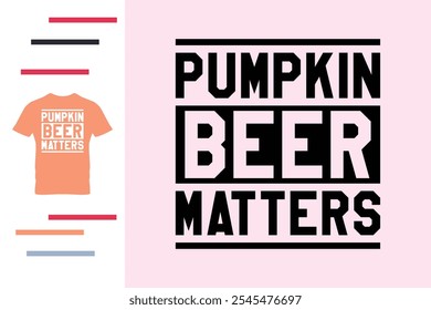 Pumpkin beer matters t shirt design