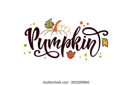 Pumpkin colorful inspirational card vector illustration. Seasonal template with hand lettering, pumpkin silhouette, autumn leaves, doodle style for thanksgiving day, greeting, invitation card, poster