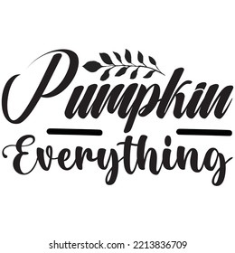 Pumpkin Everything T-shirt Design Vector File.