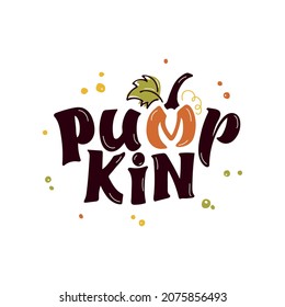 Pumpkin hand lettering typography isolated on white background, vector illustration for thanksgiving day or halloween, greeting, invitation card, poster. Concept for farmers market, organic food