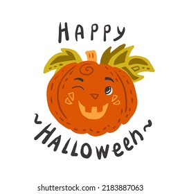 Pumpkin Happy Halloween greeting card. Day of the dead congratulation vector illustration. Cute autumn seasonal festive vegetable smile and winks. Poster, banner, greeting card