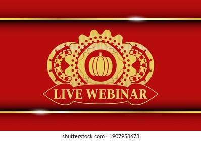 pumpkin icon and Live Webinar text Red and Gold realistic emblem. Traditional exquisite background. Intense illustration. 