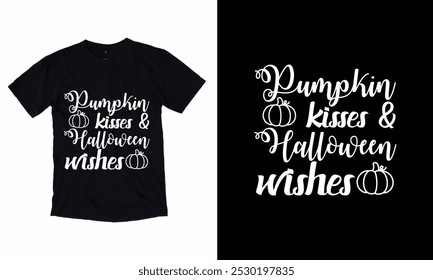 Pumpkin Kisses And Halloween Wishes - Halloween T-Shirt Design, 
