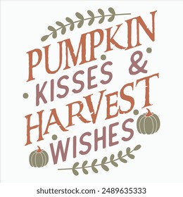 PUMPKIN KISSES AND HARVEST WISHES  FALL AUTUMN T-SHIRT DESIGN