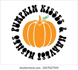 Pumpkin kisses And harvest Wishes,Fall Svg,Autumn Svg,Pumpkin Svg,Fall Quotes Svg,Retro Groovy,Thanksgiving Svg,Cut File