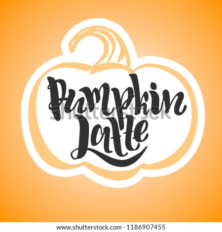Pumpkin latte - vector illustration with handdrawn lettering as poster, banner, flyer, card, print
