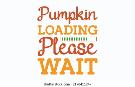 pumpkin loading please wait for fall svg designs Handwritten phrase. Stylish seasonal illustration with a coffee-to-go mug and leaves elements. Fall season templet. eps 10.
