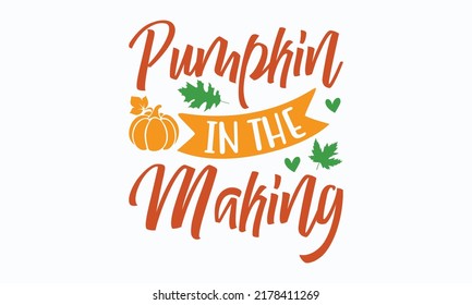pumpkin in the making fall svg designs Handwritten phrase. Stylish seasonal illustration with a coffee-to-go mug and leaves elements. Fall season templet. eps 10.