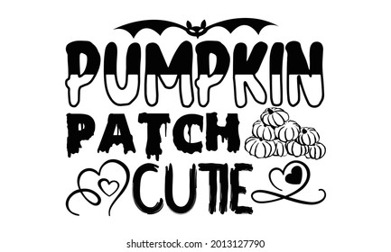 Pumpkin patch cutie- Halloween t shirts design is perfect for projects, to be printed on t-shirts and any projects that need handwriting taste. Vector eps