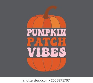 Pumpkin Patch Vibes T-shirt, Pumpkin Saying. Happy Fall Quotes, Thanksgiving Shirt, fall autumn svg,fall Everything, Women's Pumpkins Shirt