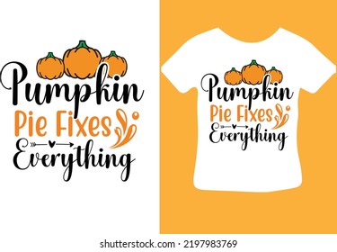 Pumpkin Pie Fixes Everything svg design