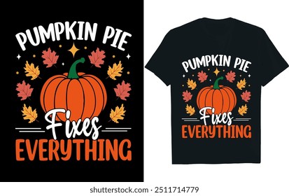 PUMPKIN PIE FIXES EVERYTHING ..Diseño de camiseta de Acción de Gracias
