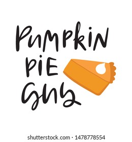 Pumpkin pie guy. Autumn hand drawn lettering.