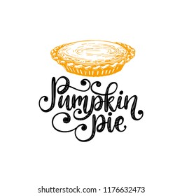 Pumpkin Pie, hand lettering on white background. Vector illustration of holiday cake for Thanksgiving invitation, greeting card template.