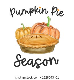 Pumpkin pie season quote, happy thanksgiving card with pumpkin and pie. Digital paint vector illustration