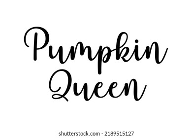 Pumpkin Queen. Cute fall black ink calligraphy lettering. Vector illustration with script text seasonal quote for t shirt print, poster design decoration