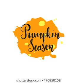 Pumpkin season saying, modern calligraphy style, ink stains, blobs and strokes, isolated on background. Fall quote for postcard, banner, wall decor, flyer, greetings. Handdrawn trendy organic design