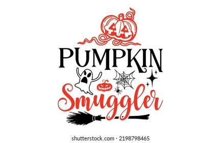 contrabandista de calabazas - Diseño de camisetas de Halloween, caligrafía moderna, Cortar archivos para Cricut Svg, Ilustración para impresiones en bolsas, afiches