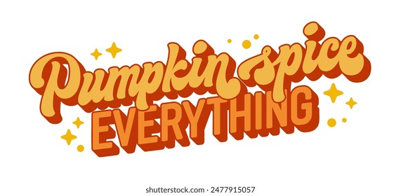 Pumpkin Spice Everything, 70s-style script lettering in warm colors, adorned with stars and dots. Ideal for print products, fall promotions, and seasonal events. Captures the essence of autumn flavors