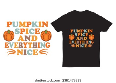 Pumpkin spice and everything nice autumn typography modern t-shirt design also Good for restaurants, bar, posters, greeting cards, banners, textiles, gifts, shirts, mugs
