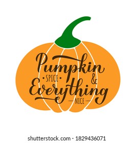 Pumpkin Spice and Everything Nice calligraphy hand lettering on hand drawn pumpkin. Inspirational autumn quote typography poster. Vector template for fall decorations, banner, card, flyer, t-shirt.