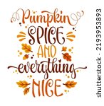 Pumpkin spice and everything nice - colorful lettering phrase. Typography design element for prints, fashion, web purposes. Vector hand drawn calligraphy poster design.