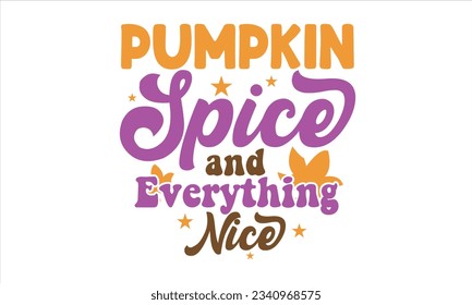 Pumpkin Spice and Everything Nice Design