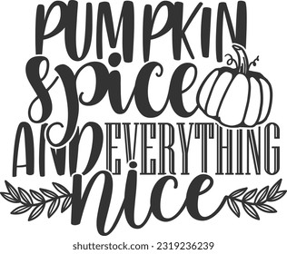 Pumpkin Spice And Everything Nice - Fall Design