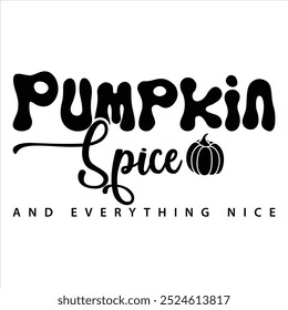 PUMPKIN SPICE AND EVERYTHING NICE  FALL AUTUMN T-SHIRT DESIGN