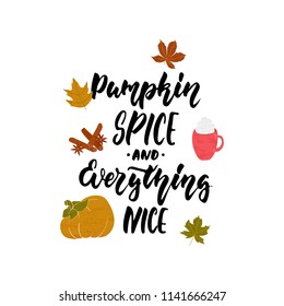 Pumpkin spice and everything nice - hand drawn cozy Autumn seasons holiday lettering phrase and Hugge doodles leaves, latte cup, pumpkin, cinnamon and star anise. Fun brush vector illustration design