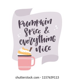 Pumpkin spice & everything nice. Hand lettered fall vector card 