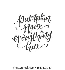 Pumpkin spice and everything nice - hand drawn quote, isolated on white background. Autumn handwritten  phrase, vector t-shirt design, card template