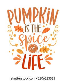 Pumpkin Spice and Everything Nice - Hand drawn saying. Autumn color poster. Good for restaurants, bar, posters, greeting cards, banners, textiles, gifts, shirts, mugs. Pumpkin spice latte life lovers.