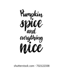 Pumpkin Spice And Everything Nice hand lettering on white background. Invitation or festive greeting card template.