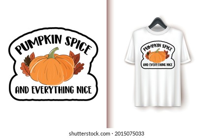 Pumpkin Spice And everything Nice  Happy Halloween T-shirt Design,clip art,illustration vector 
