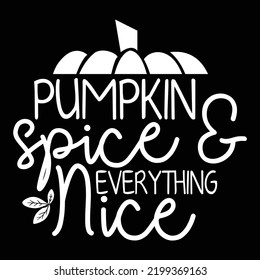 Pumpkin Spice And Everything Nice, Happy Halloween Shirt Print Template, Witch Bat Cat Scary House Dark Green Riper Boo Squad Grave Pumpkin Skeleton Spooky Trick Or Treat