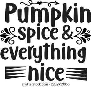 Pumpkin Spice Everything Nice, Happy Halloween Shirt Print Template, Witch Bat Cat Scary House Dark Green Riper Boo Squad Grave Pumpkin Skeleton Spooky Trick Or Treat