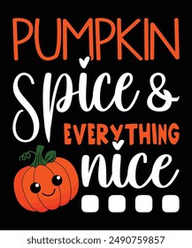 Pumpkin Spice And Everything Nice Happy Halloween shirt print template scary themed horror ghost pumpkin witch boo vector